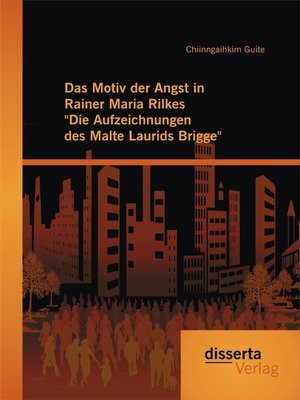 cover image of Das Motiv der Angst in Rainer Maria Rilkes "Die Aufzeichnungen des Malte Laurids Brigge"